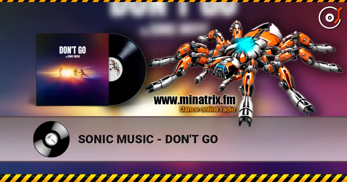 SONIC MUSIC - DON'T GO listen online in high quality | Minatrix.FM