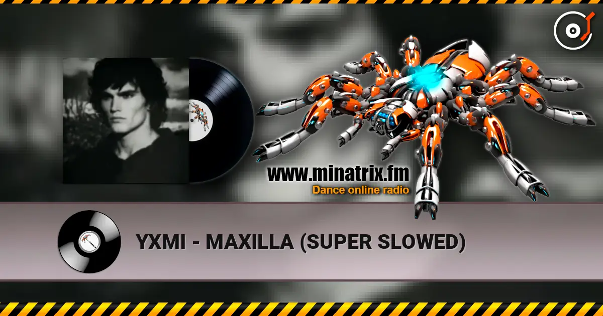 YXMI - MAXILLA (SUPER SLOWED) listen online in high quality | Minatrix.FM