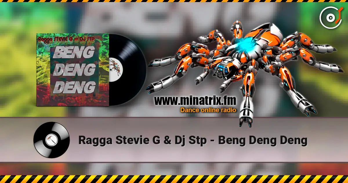 Ragga Stevie G & Dj Stp - Beng Deng Deng listen online in high quality | Minatrix.FM