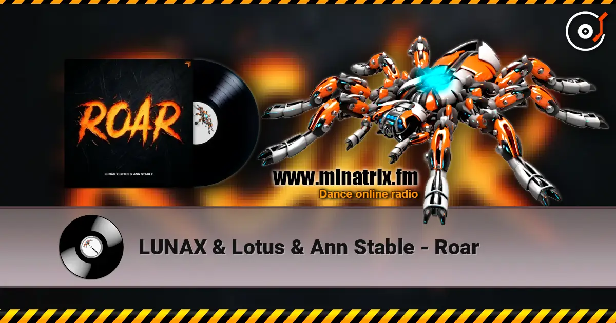 LUNAX & Lotus & Ann Stable - Roar слухати онлайн у високій якості | Minatrix.FM