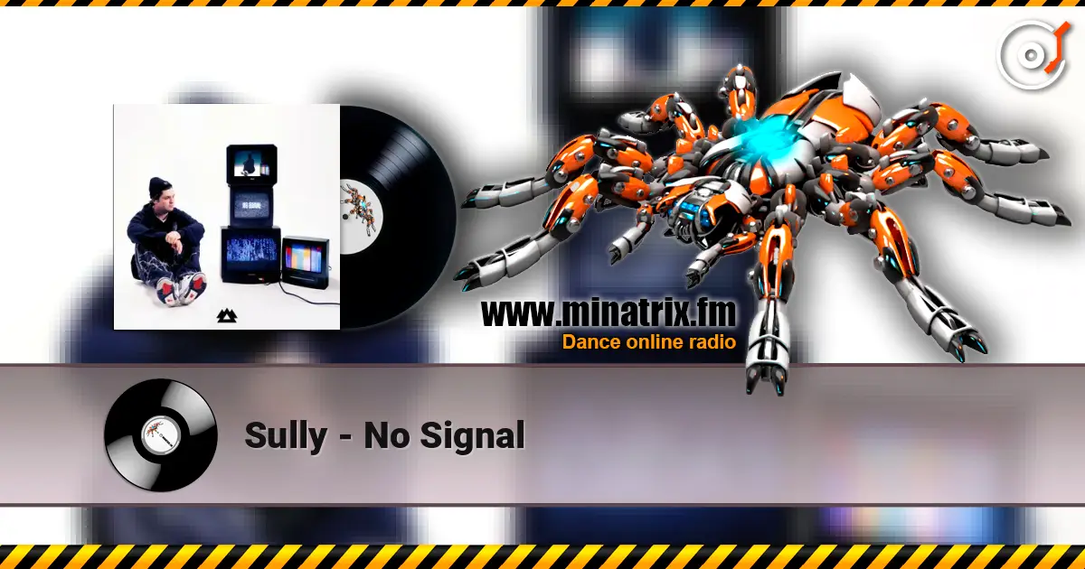 Sully - No Signal listen online in high quality | Minatrix.FM