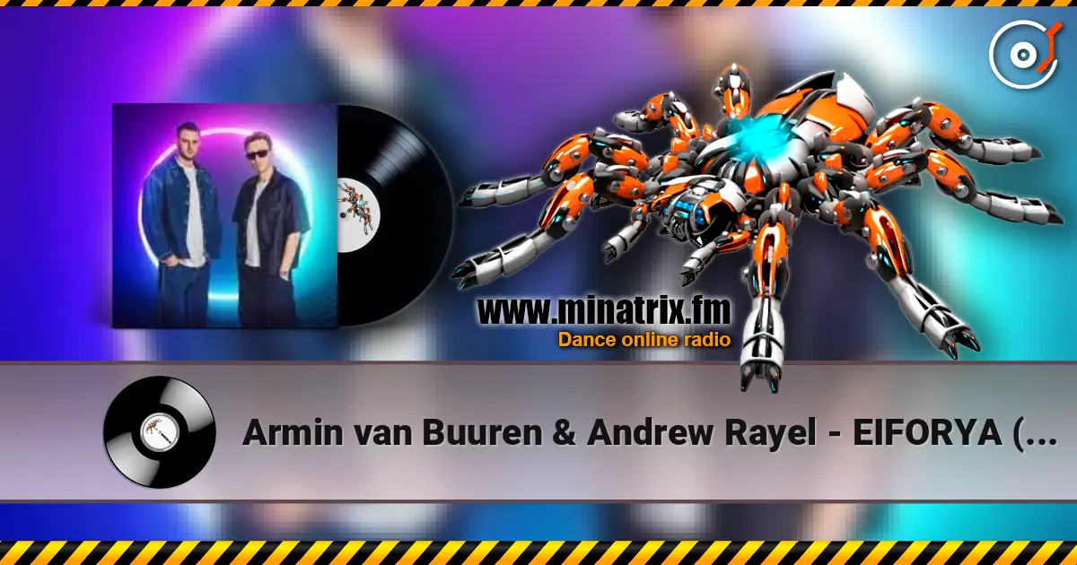 Armin van Buuren & Andrew Rayel - EIFORYA (Original Mix) слухати онлайн у високій якості | Minatrix.FM
