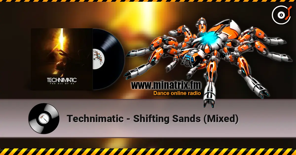 Technimatic - Shifting Sands (Mixed) listen online in high quality | Minatrix.FM