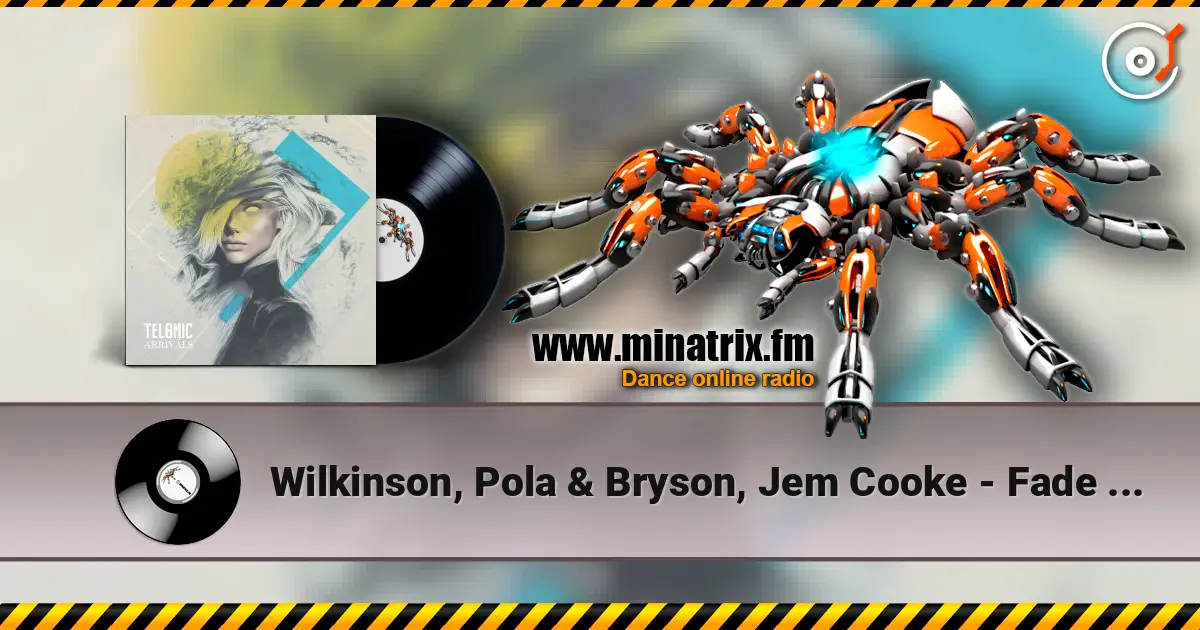 Wilkinson, Pola & Bryson, Jem Cooke - Fade Away (Mixed) listen online in high quality | Minatrix.FM
