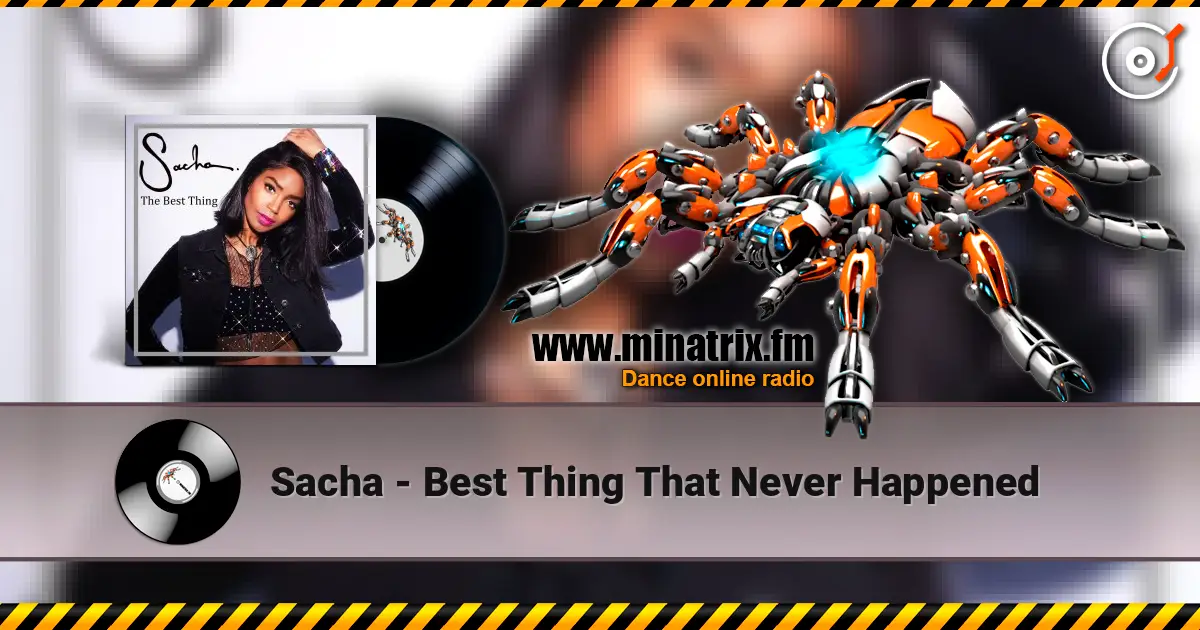 Sacha - Best Thing That Never Happened слухати онлайн у високій якості | Minatrix.FM