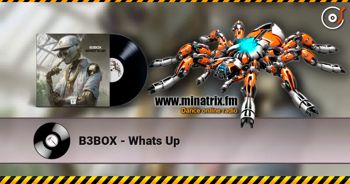 B3BOX - Whats Up listen online in high quality | Minatrix.FM