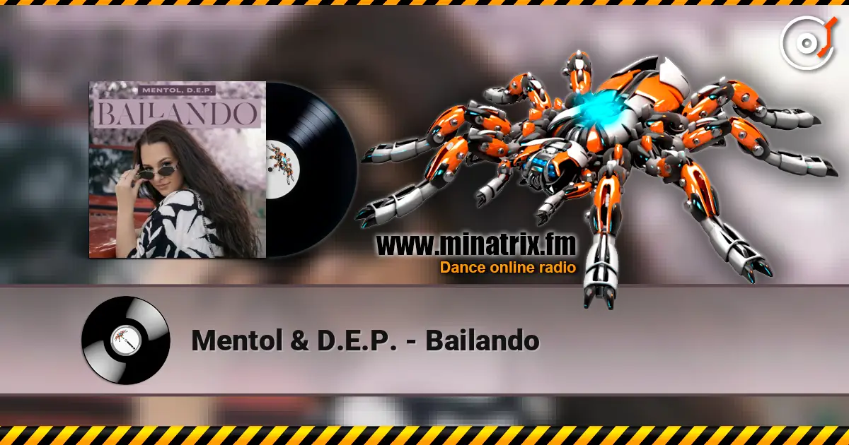 Mentol & D.E.P. - Bailando listen online in high quality | Minatrix.FM