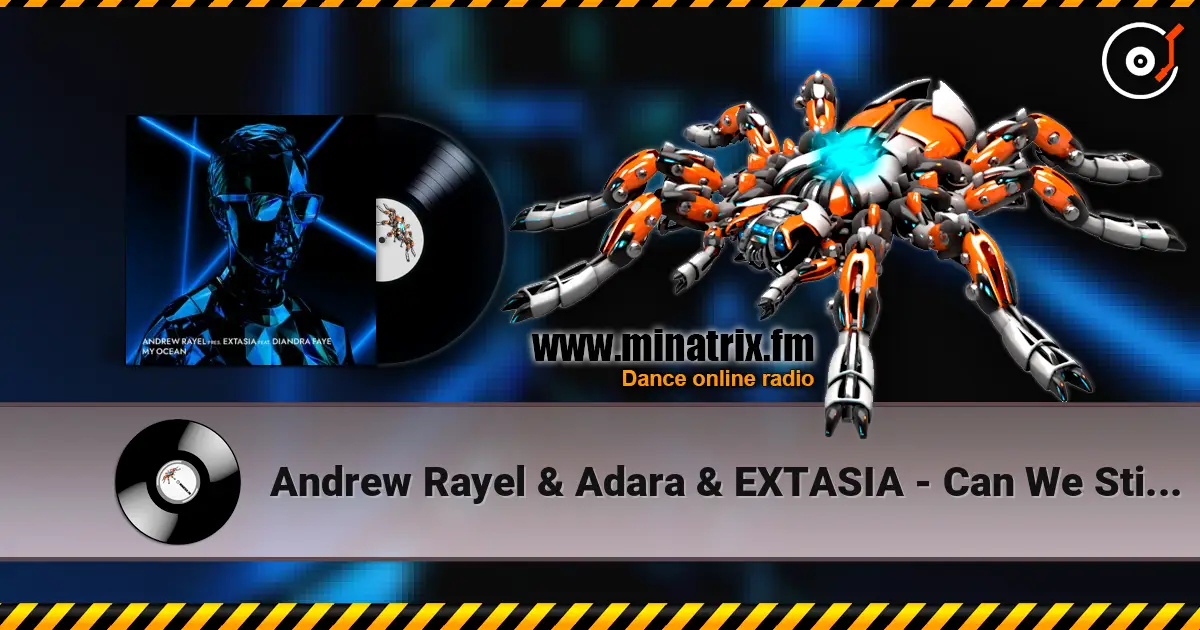 Andrew Rayel & Adara & EXTASIA - Can We Still Feel (EXTASIA Mix) listen online in high quality | Minatrix.FM