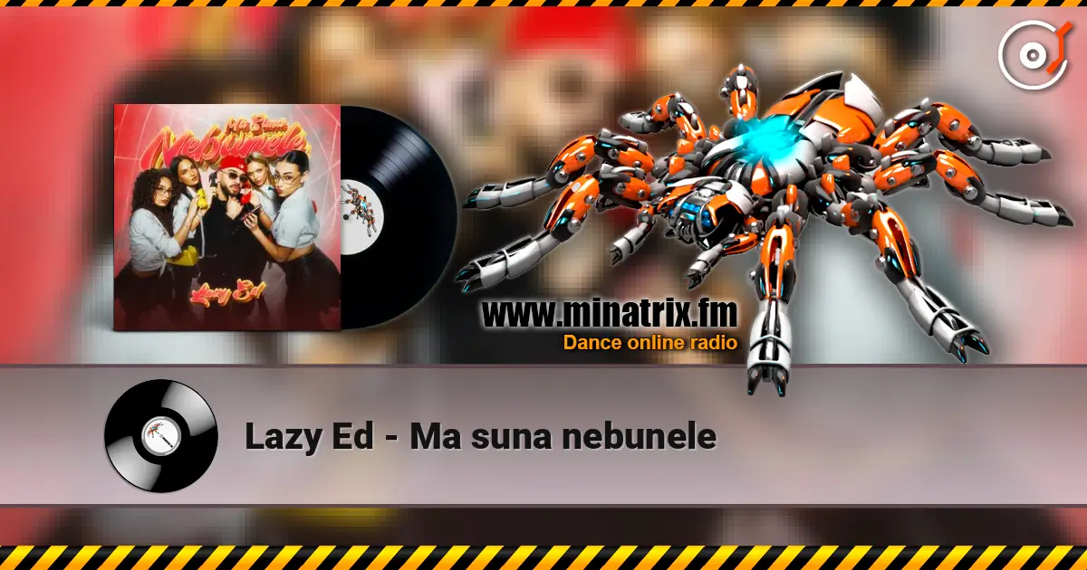 Lazy Ed - Ma suna nebunele listen online in high quality | Minatrix.FM