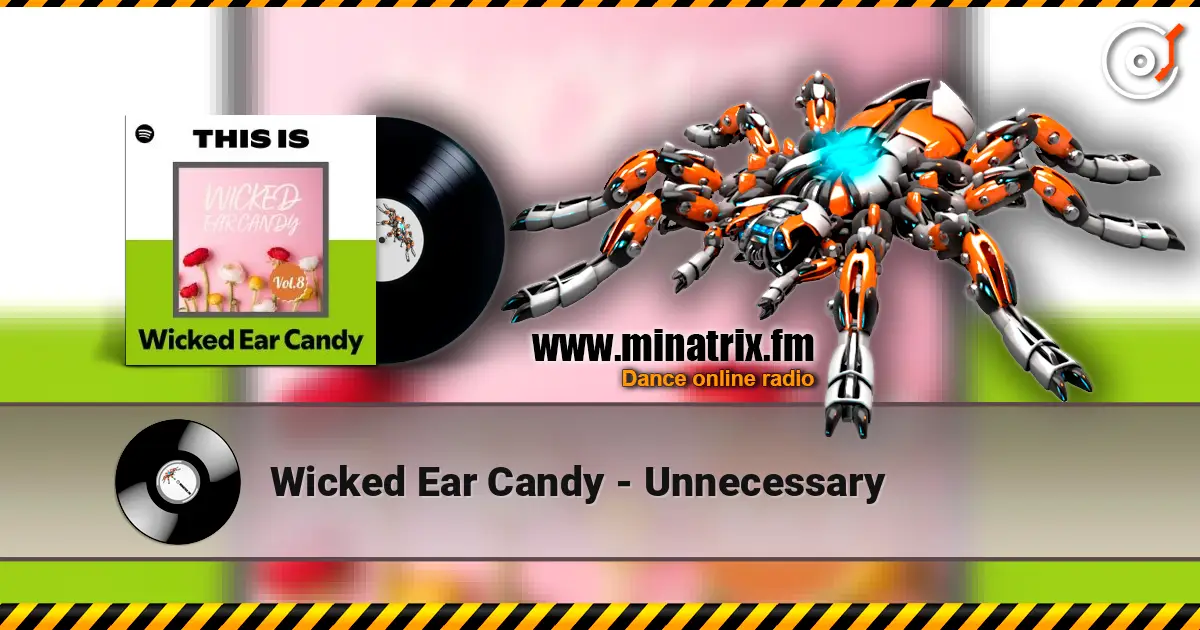 Wicked Ear Candy - Unnecessary listen online in high quality | Minatrix.FM