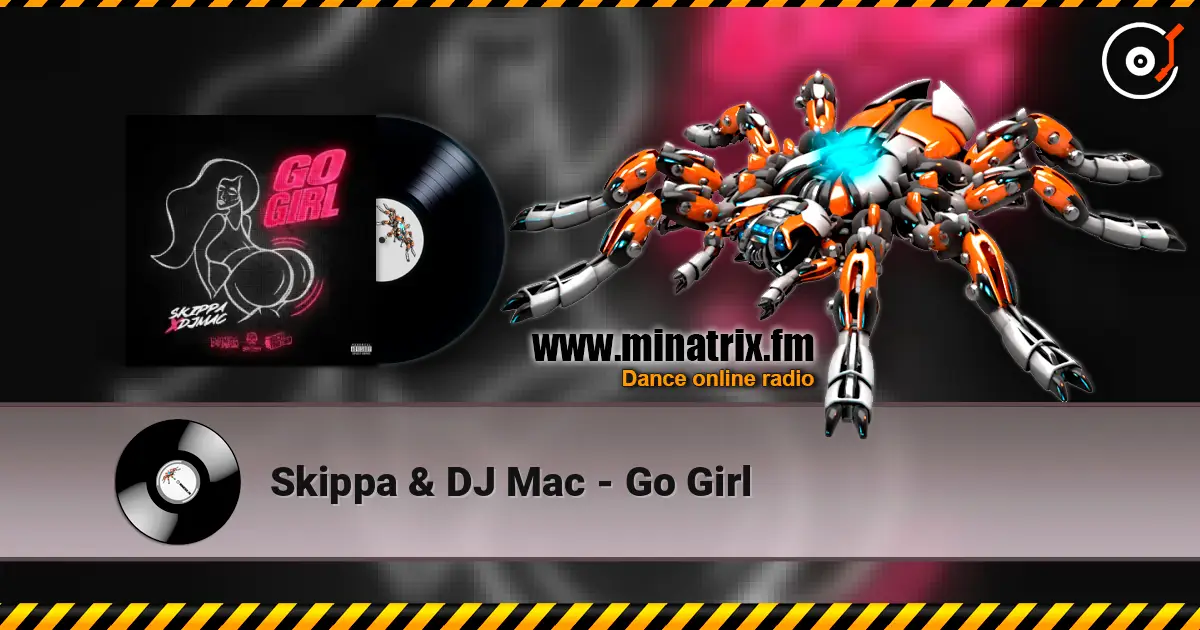 Skippa & DJ Mac - Go Girl listen online in high quality | Minatrix.FM