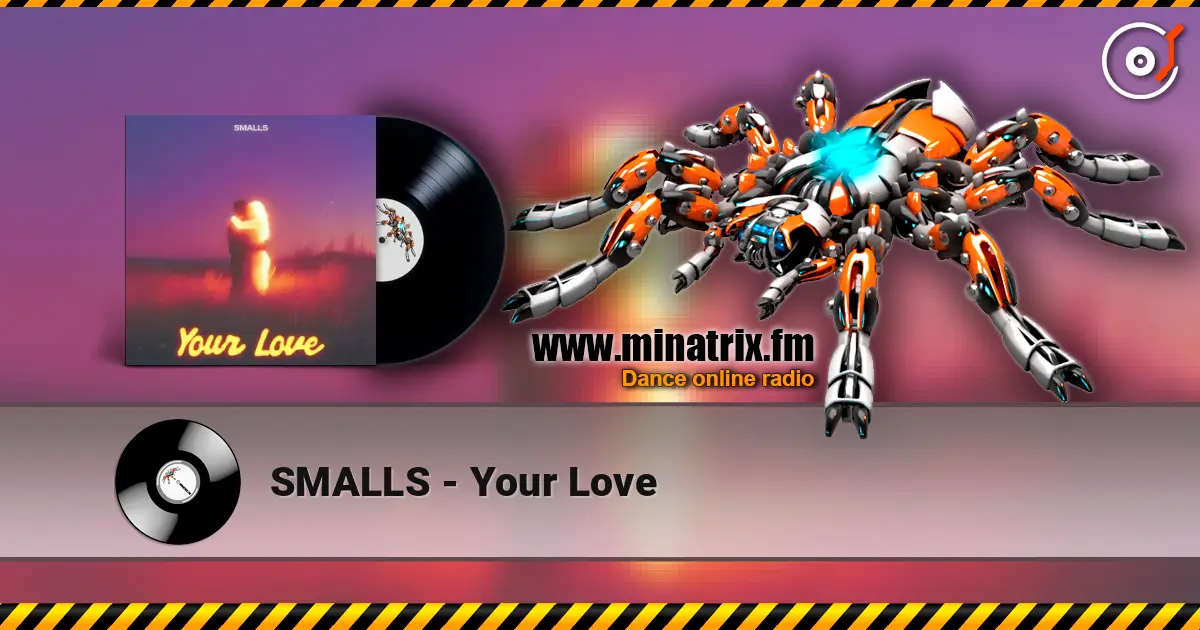 SMALLS - Your Love слухати онлайн у високій якості | Minatrix.FM