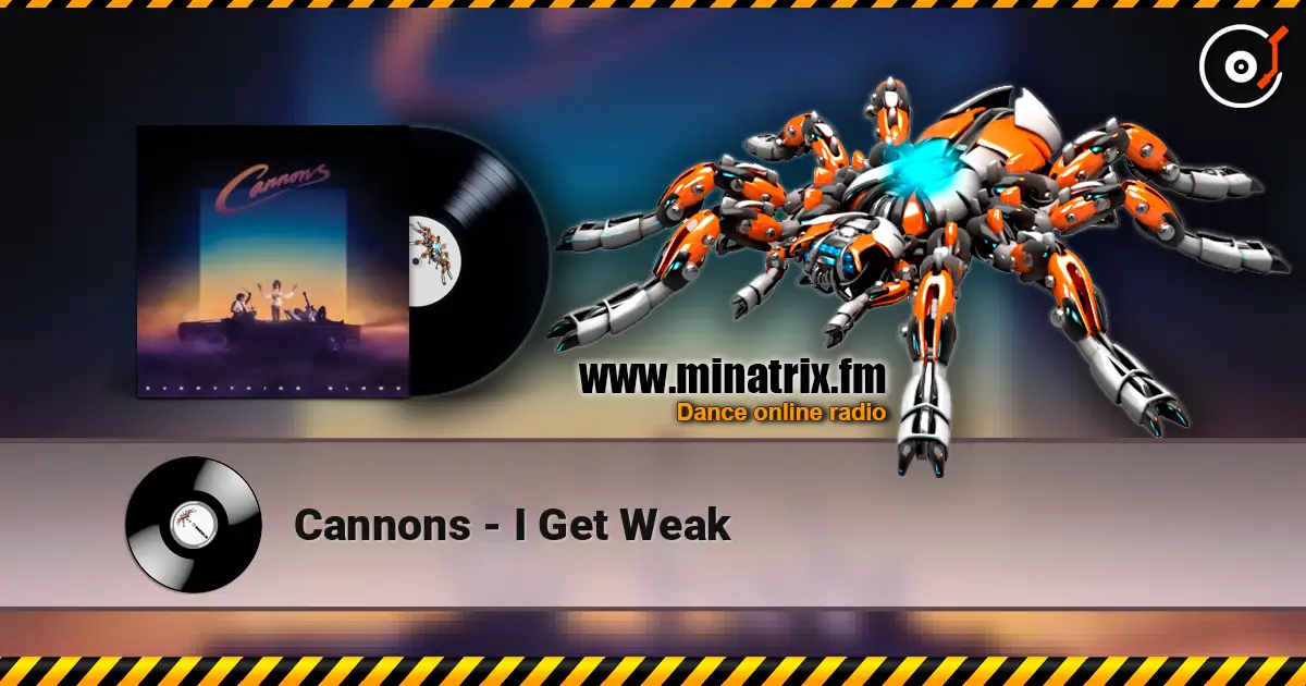 Cannons - I Get Weak listen online in high quality | Minatrix.FM