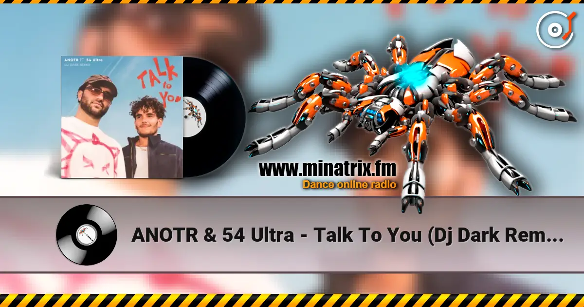 ANOTR & 54 Ultra - Talk To You (Dj Dark Remix) listen online in high quality | Minatrix.FM
