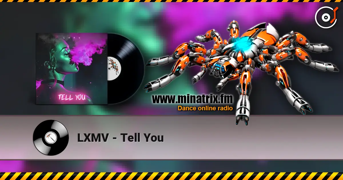 LXMV - Tell You слухати онлайн у високій якості | Minatrix.FM