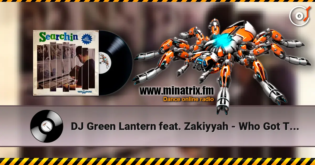 DJ Green Lantern feat. Zakiyyah - Who Got The Vibe слухати онлайн у високій якості | Minatrix.FM