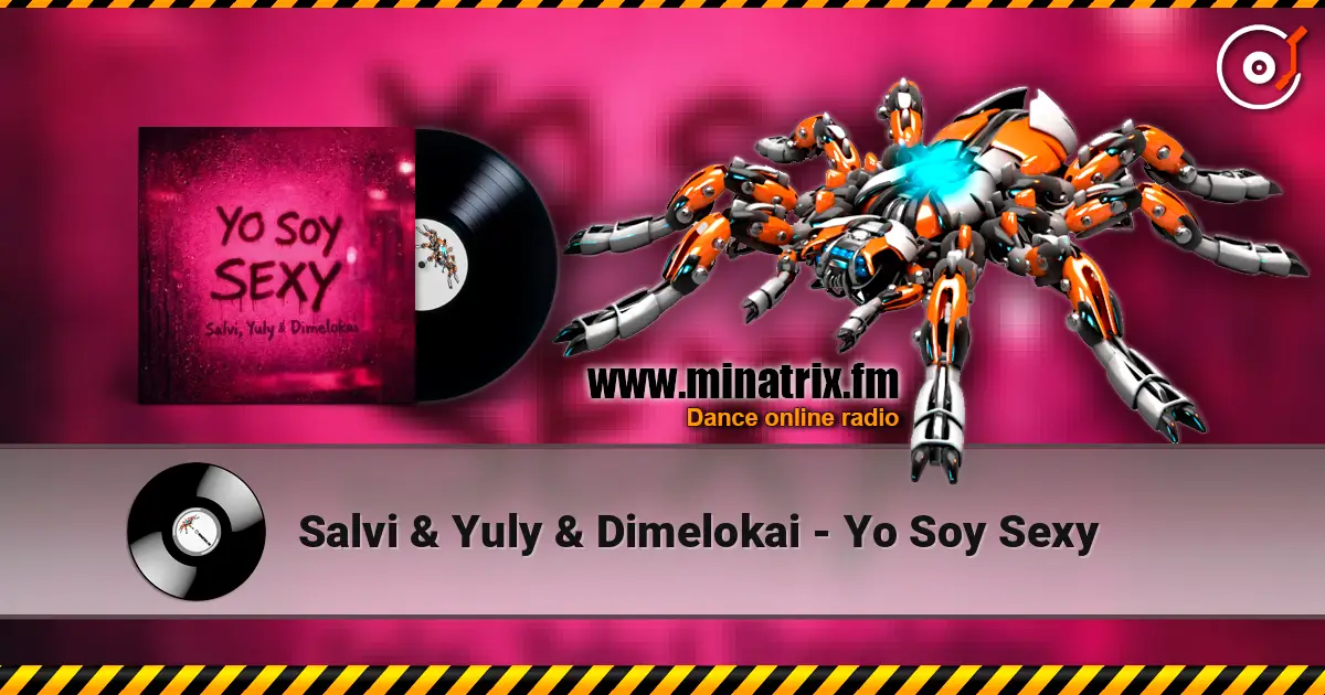 Salvi & Yuly & Dimelokai - Yo Soy Sexy listen online in high quality | Minatrix.FM