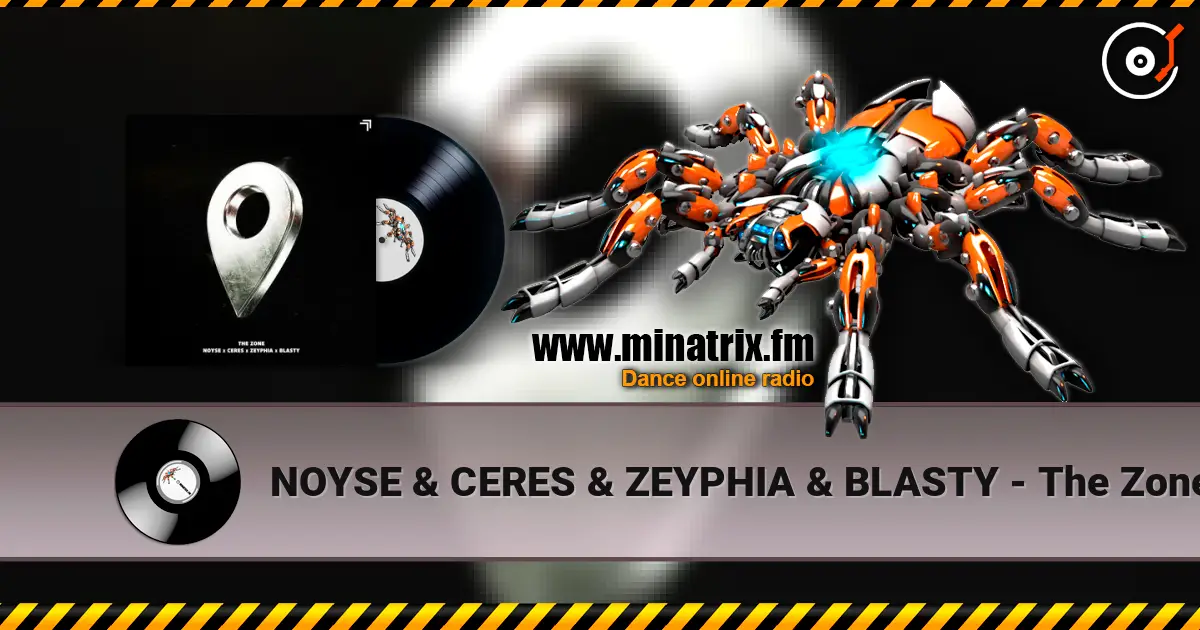 NOYSE & CERES & ZEYPHIA & BLASTY - The Zone слухати онлайн у високій якості | Minatrix.FM