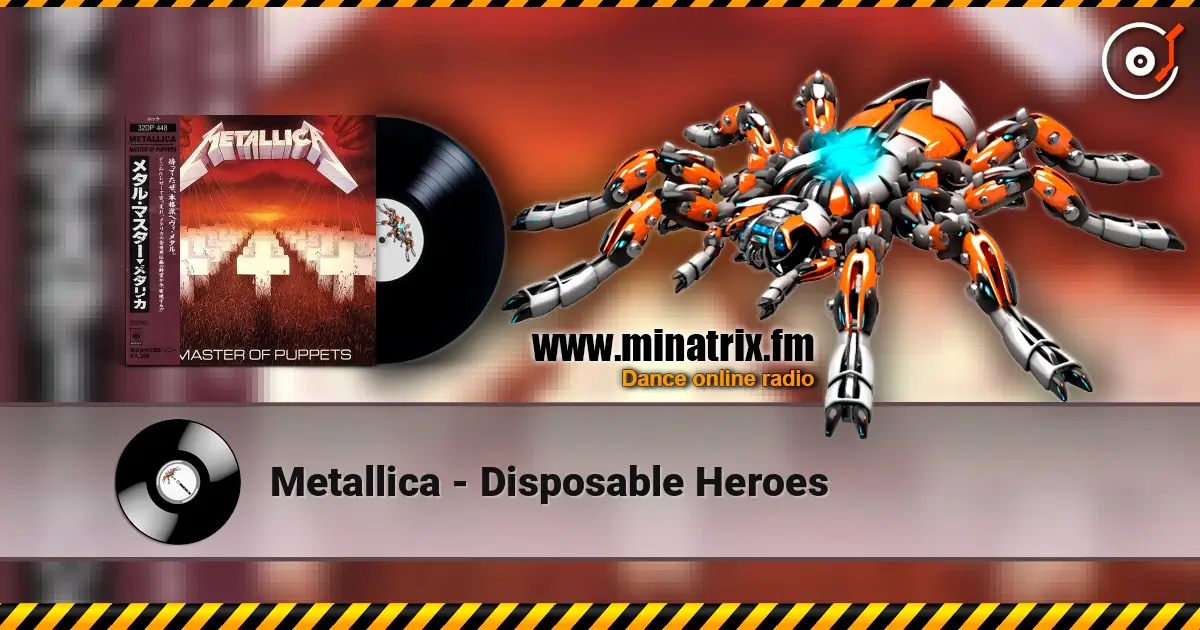 Metallica - Disposable Heroes слухати онлайн у високій якості | Minatrix.FM