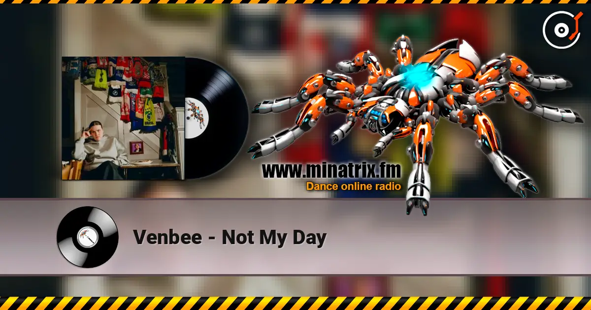 Venbee - Not My Day слухати онлайн у високій якості | Minatrix.FM