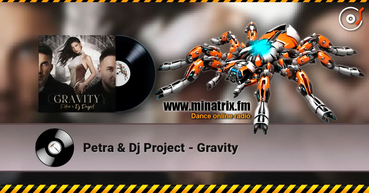 Petra & Dj Project - Gravity слухати онлайн у високій якості | Minatrix.FM