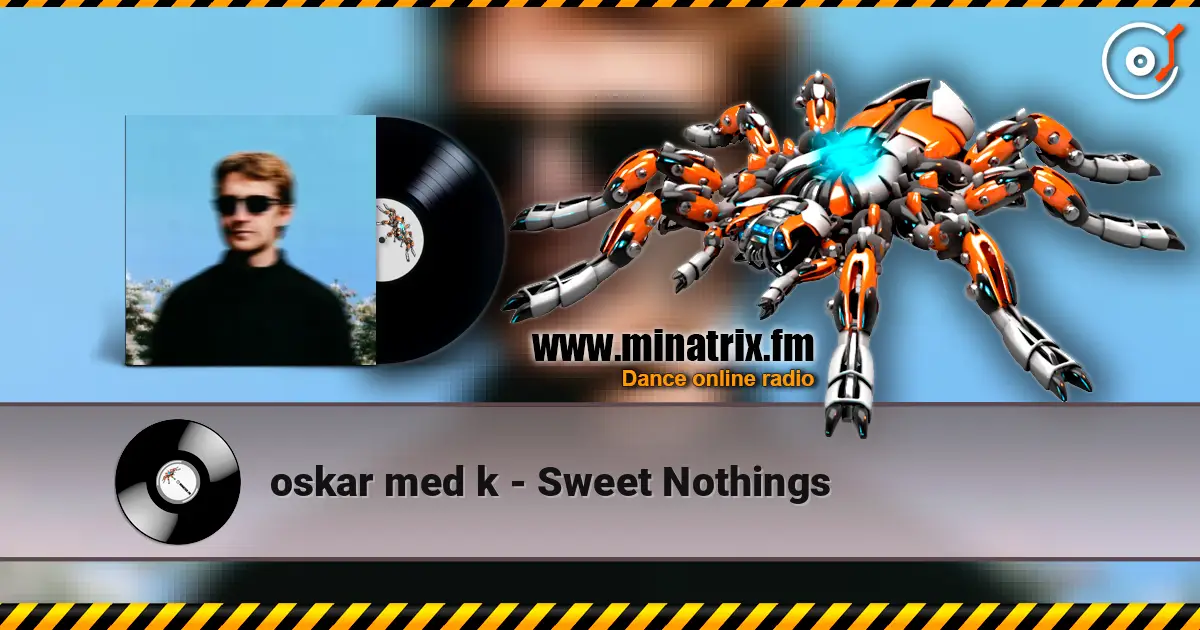 oskar med k - Sweet Nothings слухати онлайн у високій якості | Minatrix.FM