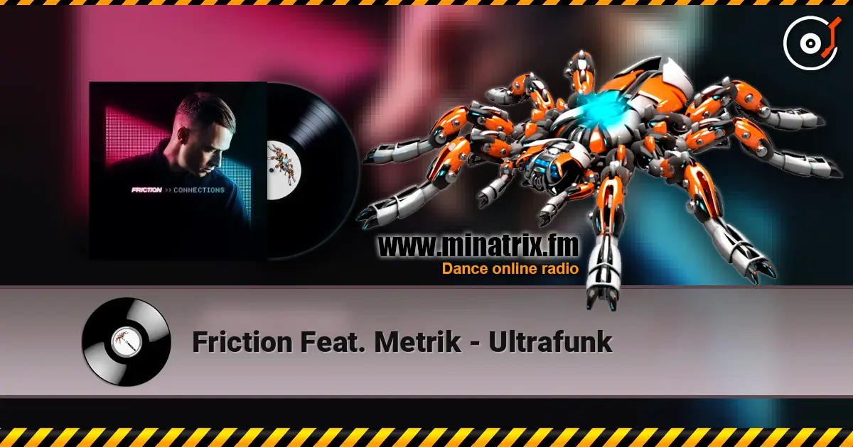 Friction  Feat. Metrik - Ultrafunk listen online in high quality | Minatrix.FM
