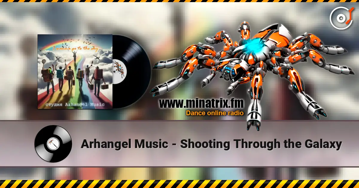 Arhangel Music - Shooting Through the Galaxy слухати онлайн у високій якості | Minatrix.FM