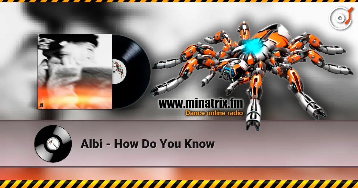 Albi - How Do You Know слухати онлайн у високій якості | Minatrix.FM