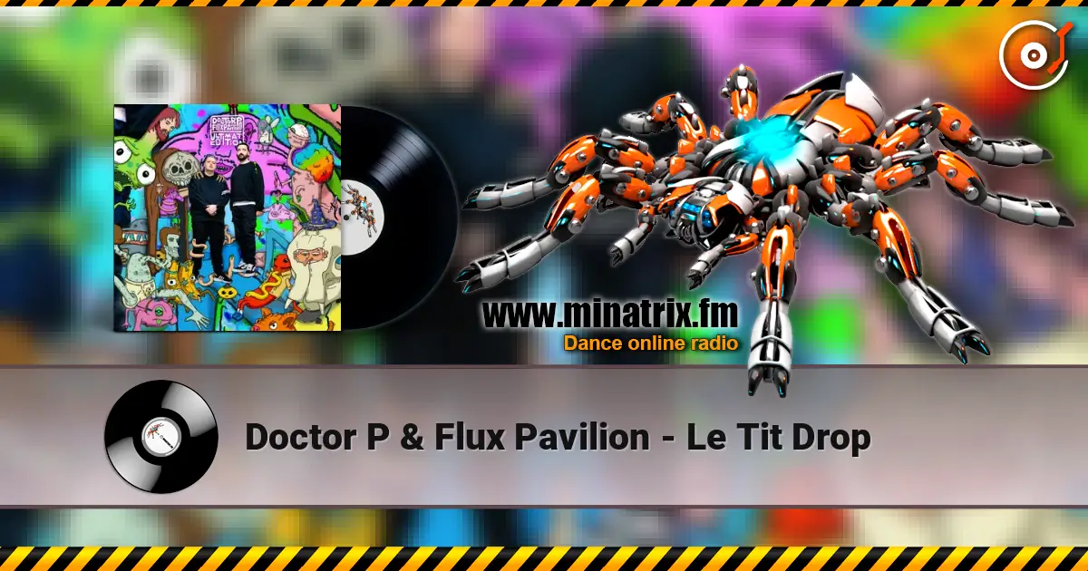 Doctor P & Flux Pavilion - Le Tit Drop listen online in high quality | Minatrix.FM
