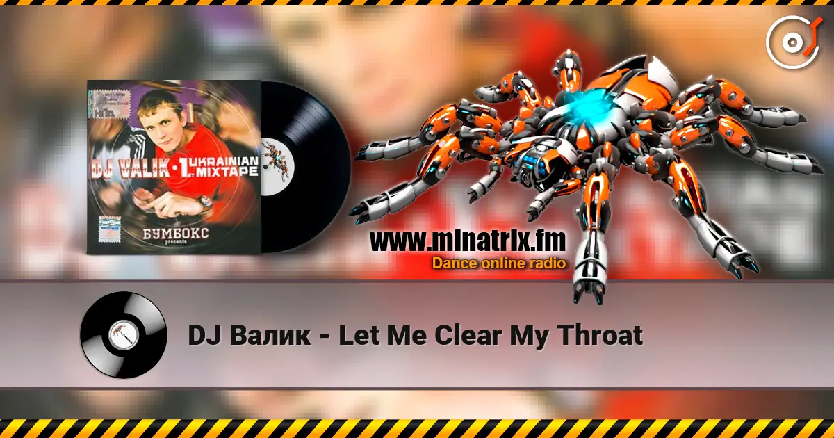 DJ Валик - Let Me Clear My Throat слухати онлайн у високій якості | Minatrix.FM