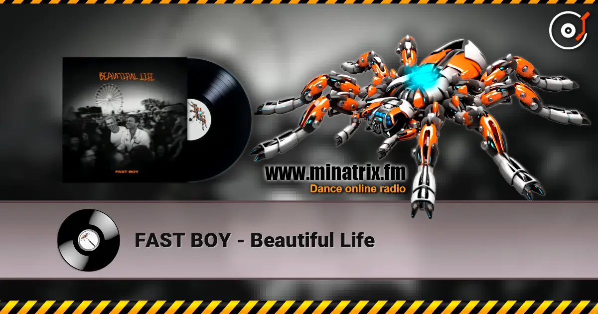 FAST BOY - Beautiful Life слухати онлайн у високій якості | Minatrix.FM
