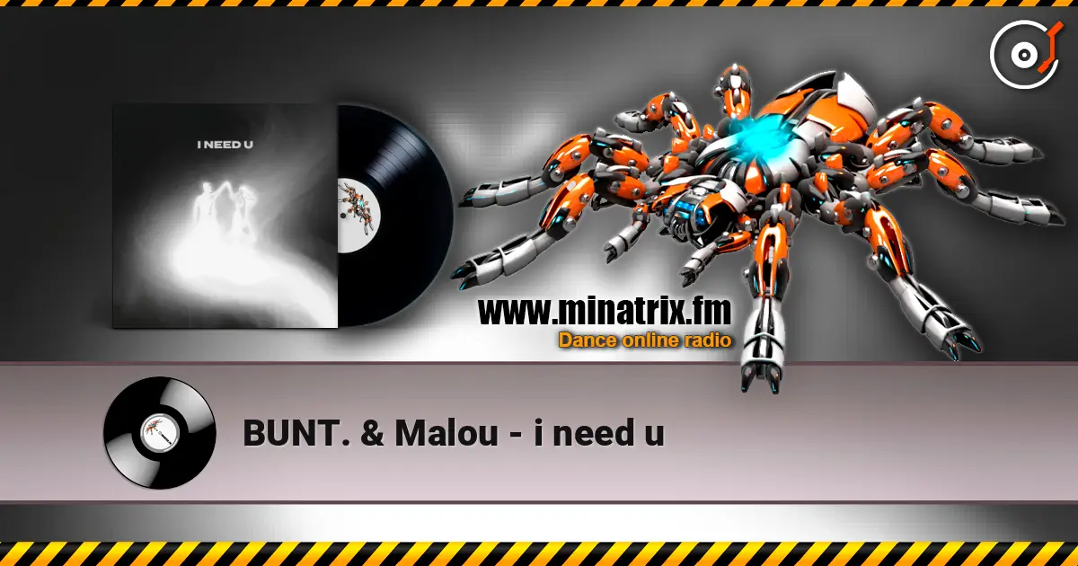 BUNT. & Malou - i need u слухати онлайн у високій якості | Minatrix.FM