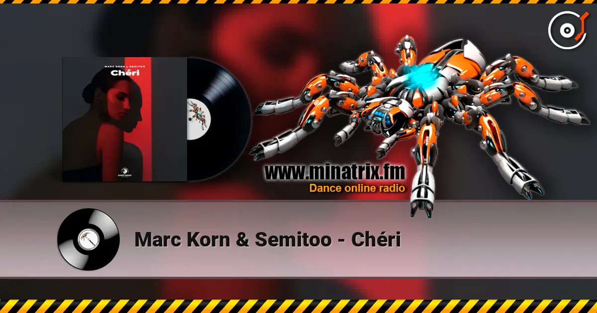 Marc Korn & Semitoo - Chéri слухати онлайн у високій якості | Minatrix.FM