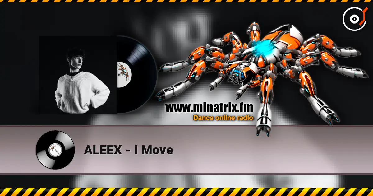 ALEEX - I Move слухати онлайн у високій якості | Minatrix.FM