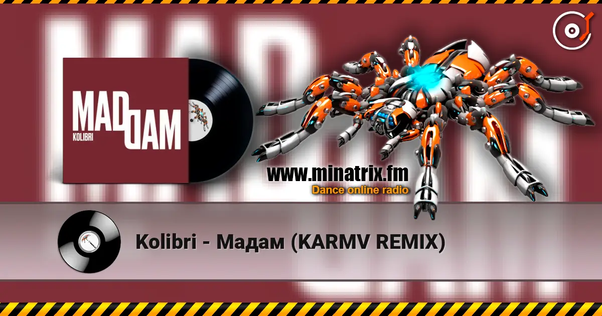 Kolibri - Мадам (KARMV REMIX) слухати онлайн у високій якості | Minatrix.FM