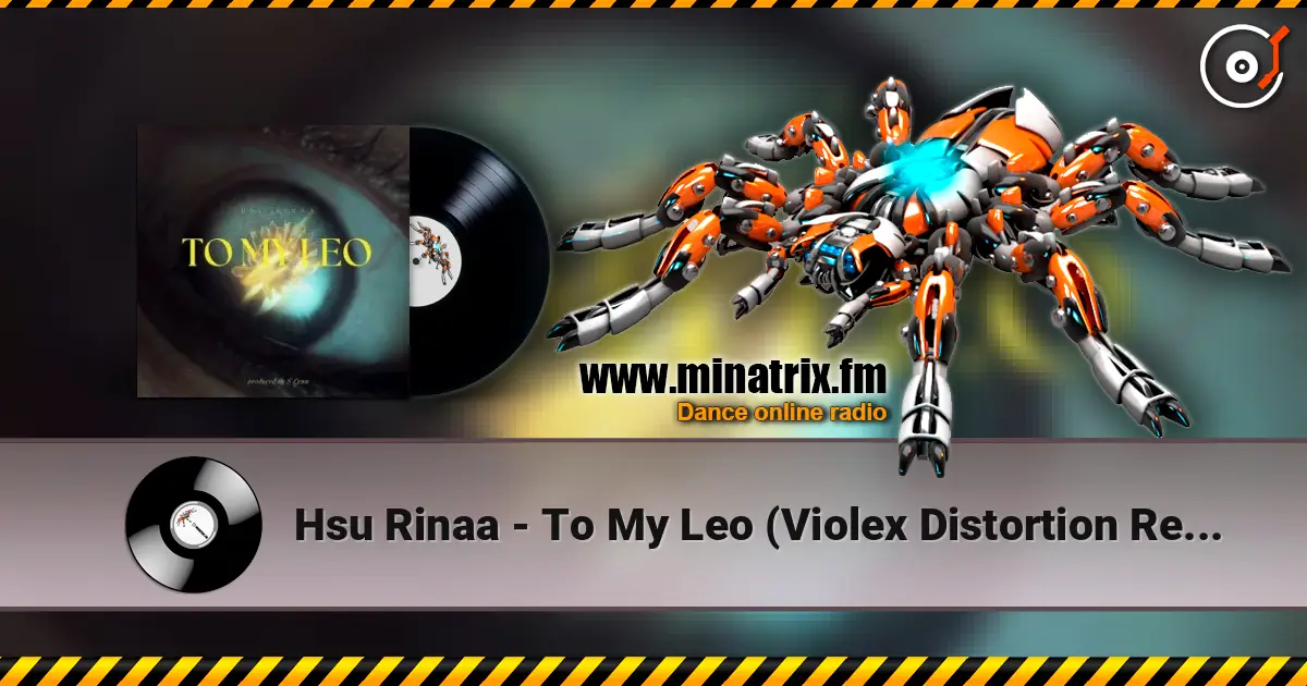Hsu Rinaa - To My Leo (Violex Distortion Remix) слухати онлайн у високій якості | Minatrix.FM