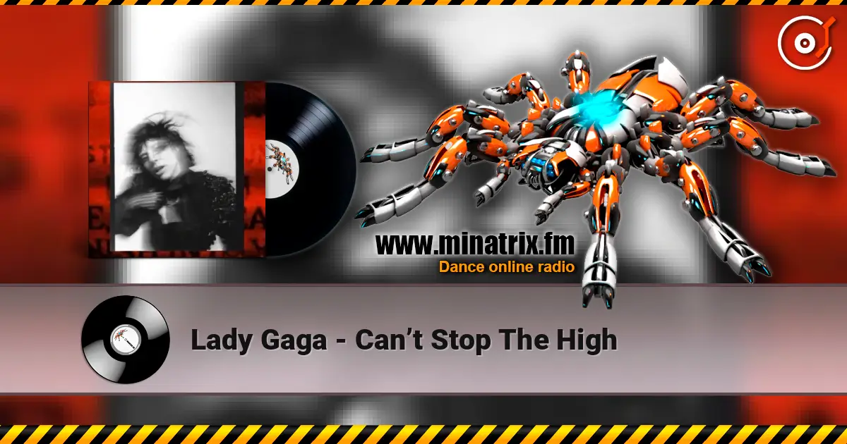 Lady Gaga - Can’t Stop The High слухати онлайн у високій якості | Minatrix.FM