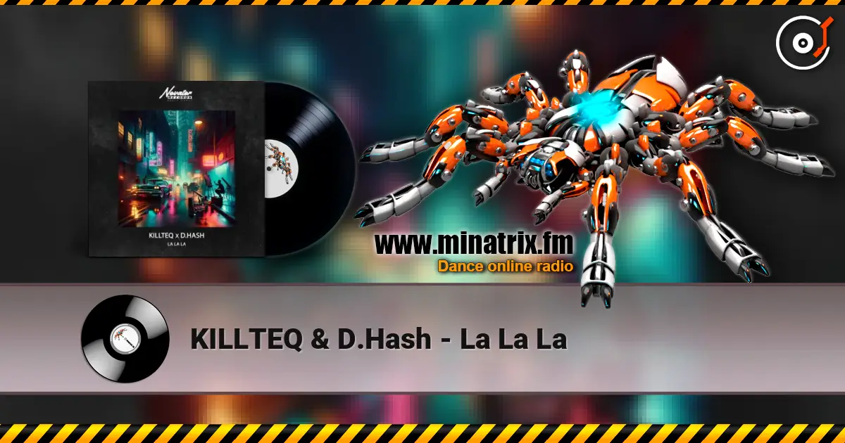 KILLTEQ & D.Hash - La La La слухати онлайн у високій якості | Minatrix.FM