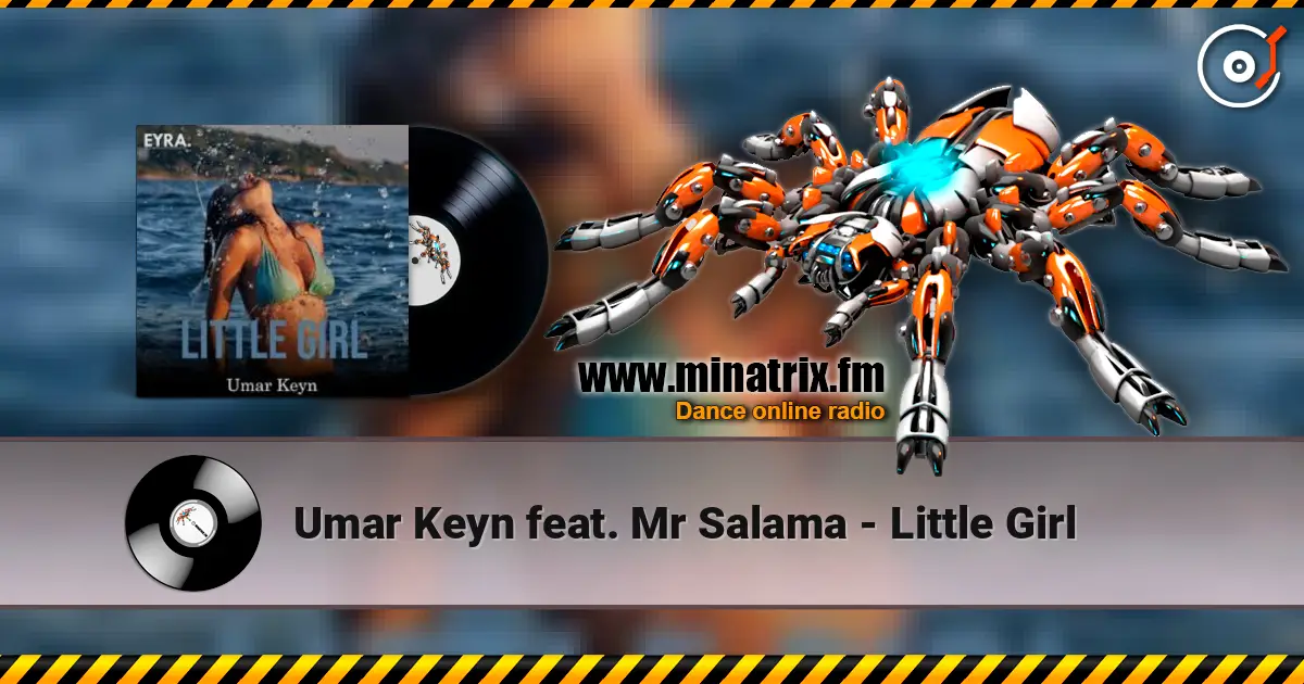 Umar Keyn feat. Mr Salama - Little Girl listen online in high quality | Minatrix.FM