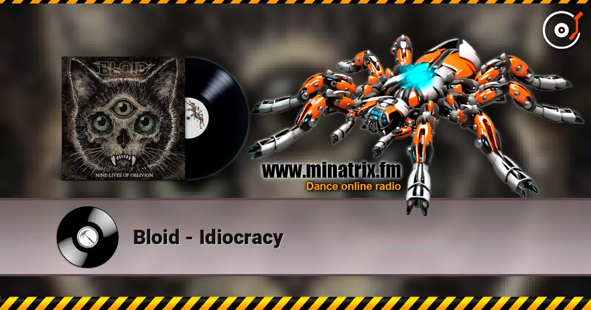 Bloid - Idiocracy listen online in high quality | Minatrix.FM