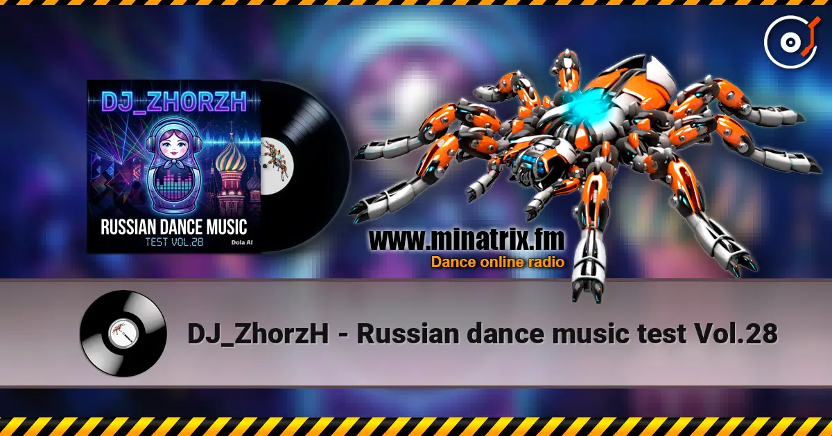 DJ_ZhorzH - Russian dance music  test Vol.28 listen online in high quality | Minatrix.FM