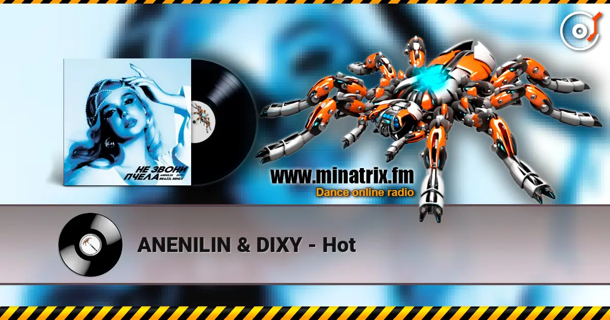 ANENILIN & DIXY - Hot слухати онлайн у високій якості | Minatrix.FM