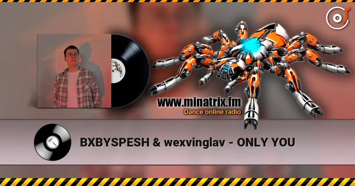 BXBYSPESH & wexvinglav - ONLY YOU слухати онлайн у високій якості | Minatrix.FM