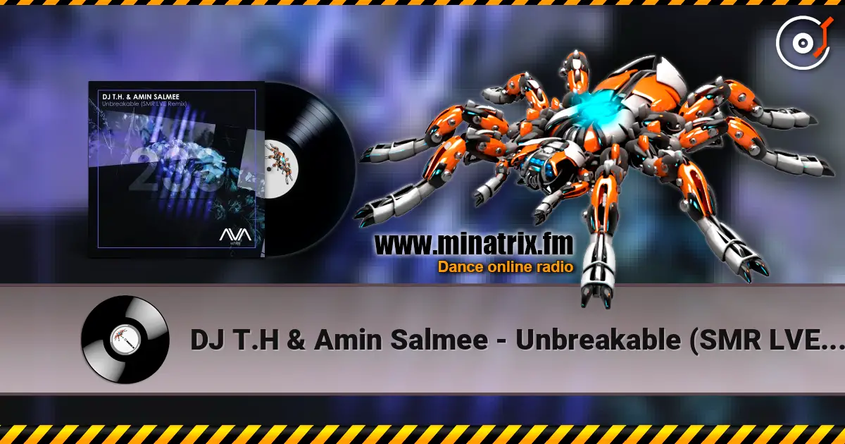 DJ T.H & Amin Salmee - Unbreakable (SMR LVE Extended Remix) слухати онлайн у високій якості | Minatrix.FM