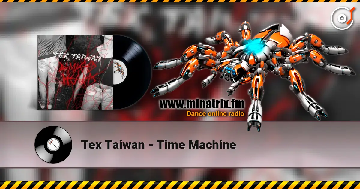 Tex Taiwan - Time Machine listen online in high quality | Minatrix.FM