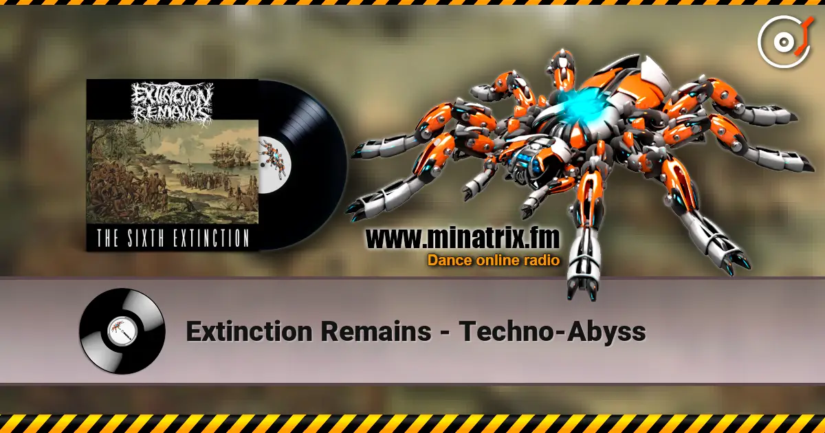 Extinction Remains - Techno-Abyss listen online in high quality | Minatrix.FM
