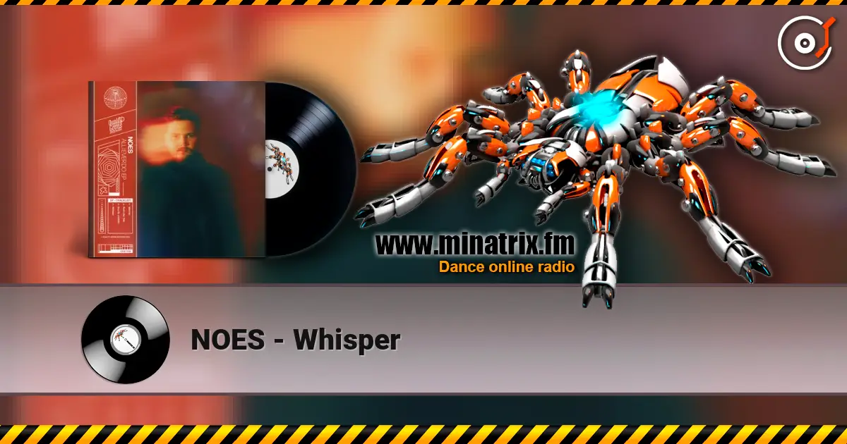 NOES - Whisper слухати онлайн у високій якості | Minatrix.FM