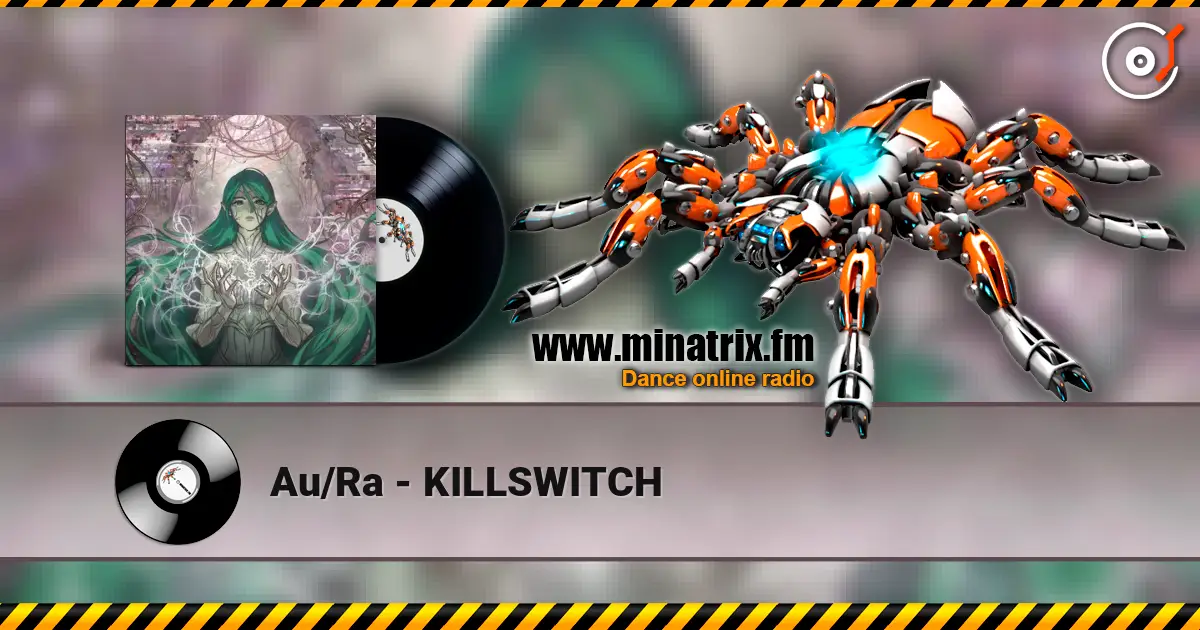 Au/Ra - KILLSWITCH listen online in high quality | Minatrix.FM