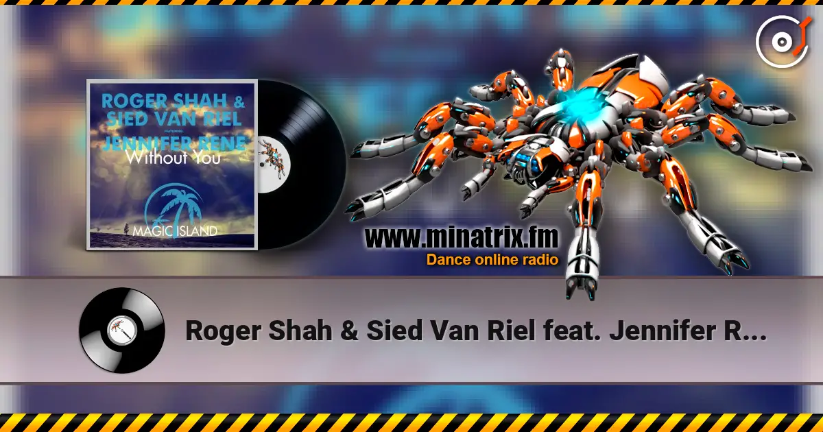 Roger Shah & Sied Van Riel feat. Jennifer Rene - Without You (Original Mix) слухати онлайн у високій якості | Minatrix.FM